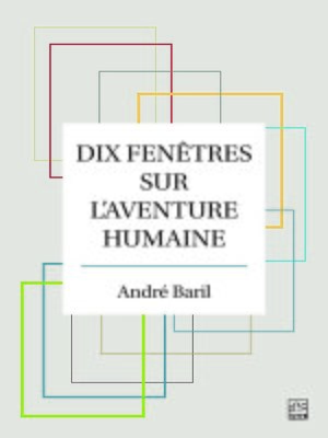 cover image of Dix fenêtres sur l'aventure humaine
